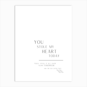 You Stole My Heart Today (2) Romantic Quote Black and White Art Print