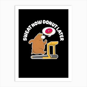 Sweat Now Donut Later Art Print