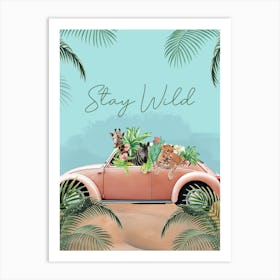 Stay Wild Art Print