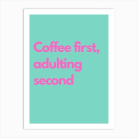 Coffee First Pink And Teal Kitchen Typography Art Print