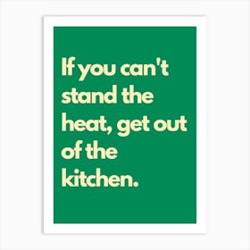 Cant Stand The Heat Green Kitchen Typography Art Print