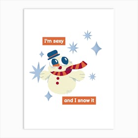 I'M Sexy And I Snow It Art Print