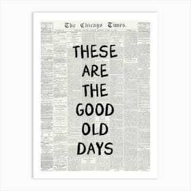 These Are The Good Old Days Newspaper Poster Art Print