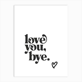 Love You Bye - White Art Print