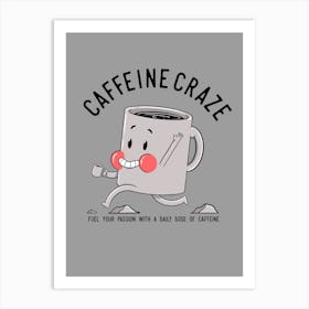 Caffeine Craze Art Print