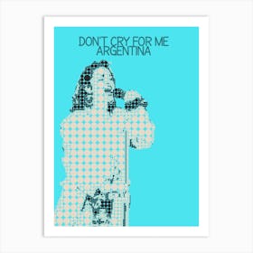 Don T Cry For Me Argentina Madonna Art Print
