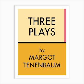 Three Plays Margot Tenembaum Art Print