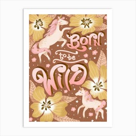 Born to be wild magical unicorns Art Print