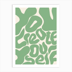 You Create Yourself Green Art Print