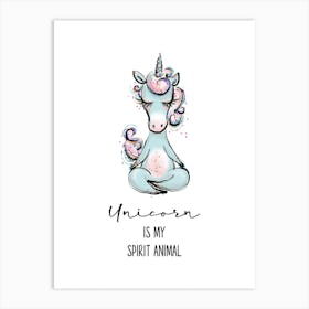 Unicorn Is My Spirit Animal Art Print
