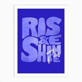 Rise And Shine Every F Day Art Print