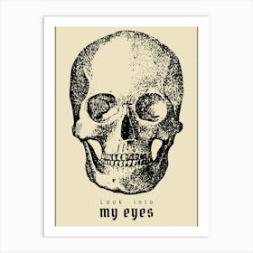 Look Into my Eyes Skull Art Print