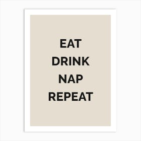 Eat Drink Nap Repeat Art Print