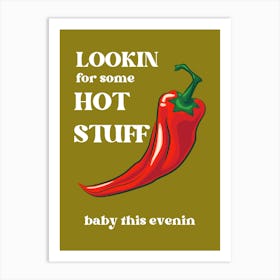 Looking For Some Hot Stuff Art Print