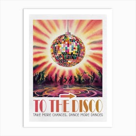 Take More Changes Dance More Dances, To The Disco Art Print