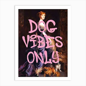 Dog Vibes Only Art Print