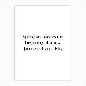 Spring Announces The Beginning Of A New Journey Of Creativity Art Print