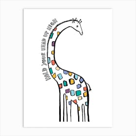 Hold Your Head Hight Giraffe Art Print