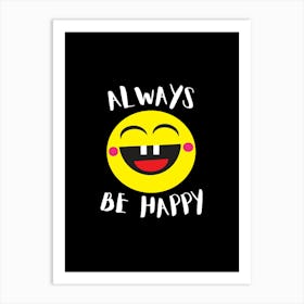 Always Be Happy Art Print