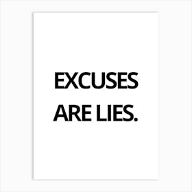 Excuses Are Lies Art Print