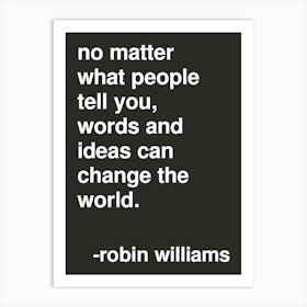 Ideas Can Change The World Robin Williams Quote In Black Art Print