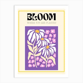 Bloom Where You Are Planted 4 Art Print