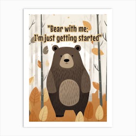 BEAR WITH ME Art Print