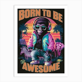 Born To Be Awesome 1 Art Print