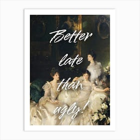 Better late than ugly trendy vintage altered wall art Art Print