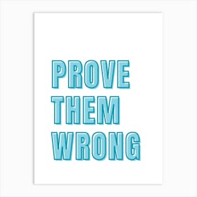 Prove Them Wrong Quote Art Print