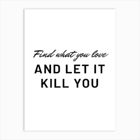 Find What You Love Art Print