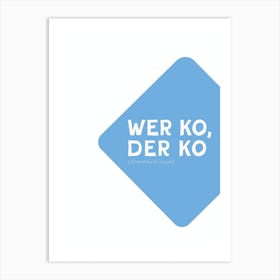Bavarian Dialect Typography: We Ko, Der Ko Art Print