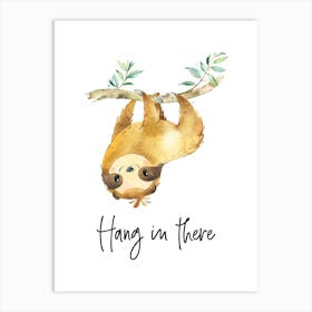 Sloth Hang In There Art Print