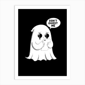 Don'T Ghost Me Art Print