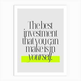Best Investment That You Can Make In Yourself Art Print