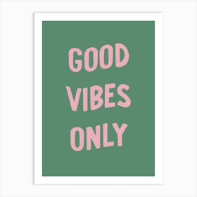 Good Vibes Only Pink And Green Art Print