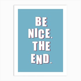 Be Nice Art Print