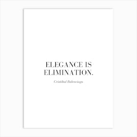 Elegance is elimination. Art Print