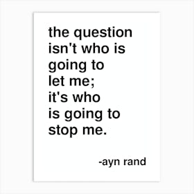 Who Is Going To Stop Me Ayn Rand Quote In White Art Print