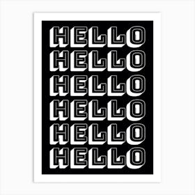 Hello Hello Hello Black and White Art Print