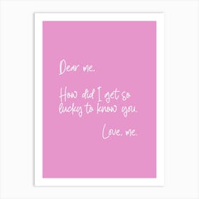 Dear Me, Love Me Typography Pink and White Poster Print Art Lover Inspirational  Art Print