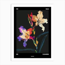 No Rain No Flowers Poster Gladiolus 4 Art Print