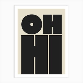 Oh Hi - Black Art Print