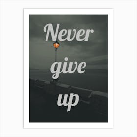 Never Give Up 2 Art Print