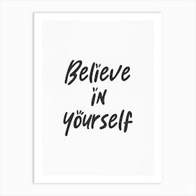 Believe In Yourself Art Print