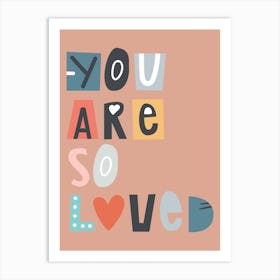You Are So Loved Neutral Positivity Kids Art Print