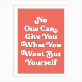 No one can give you what you want but yourself motivating inspiring quote (orange tone) Art Print