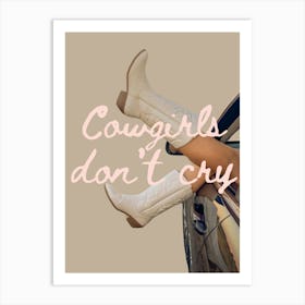 Cowgirls Don’t Cry! Art Print