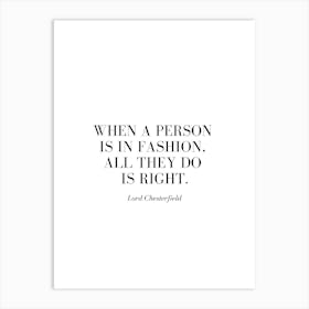 When a person is in fashion, all they do is right. Art Print