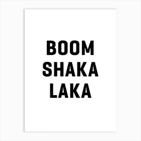 Boom Shaka Laka Art Print